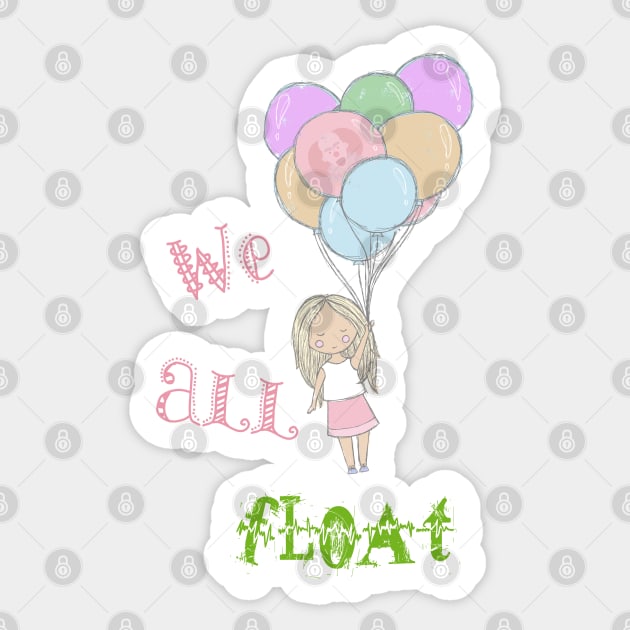 We all float - Girl on Balloons - IT Parody Sticker by Lucia